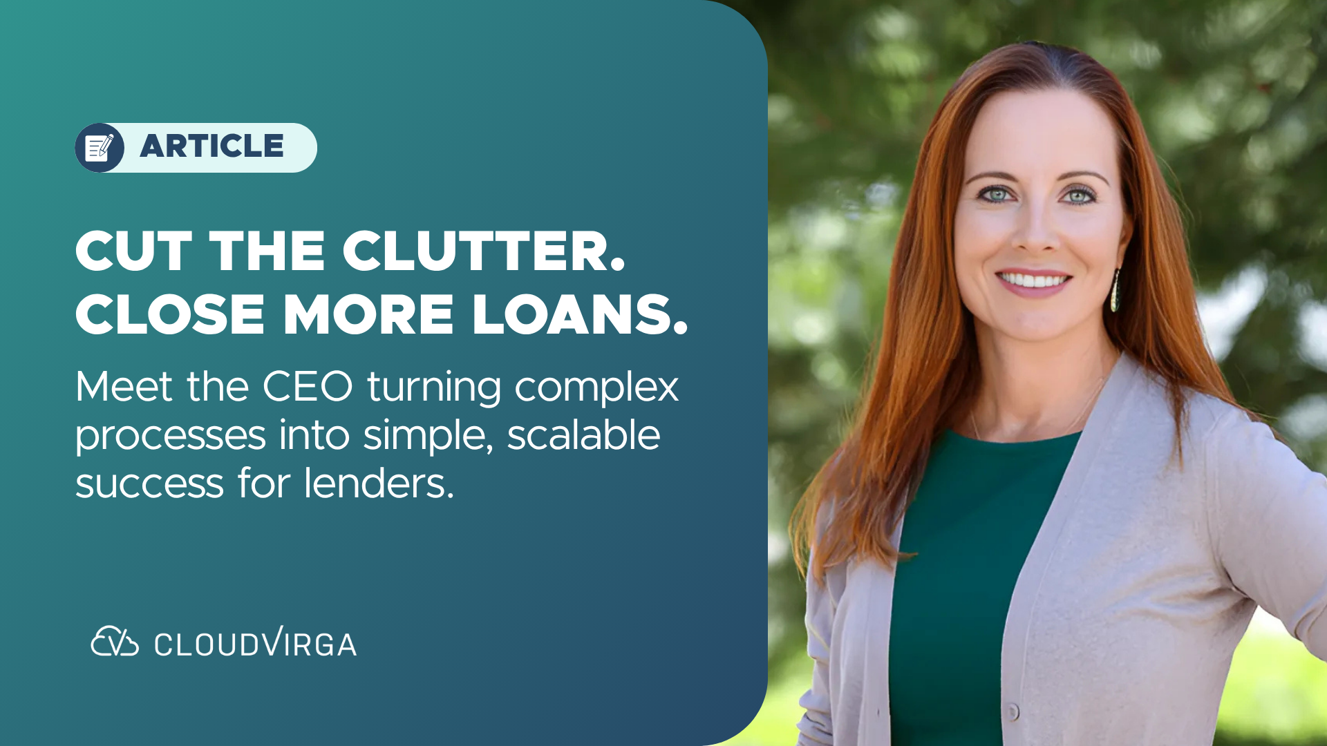 Cut the Clutter. Close More Loans.